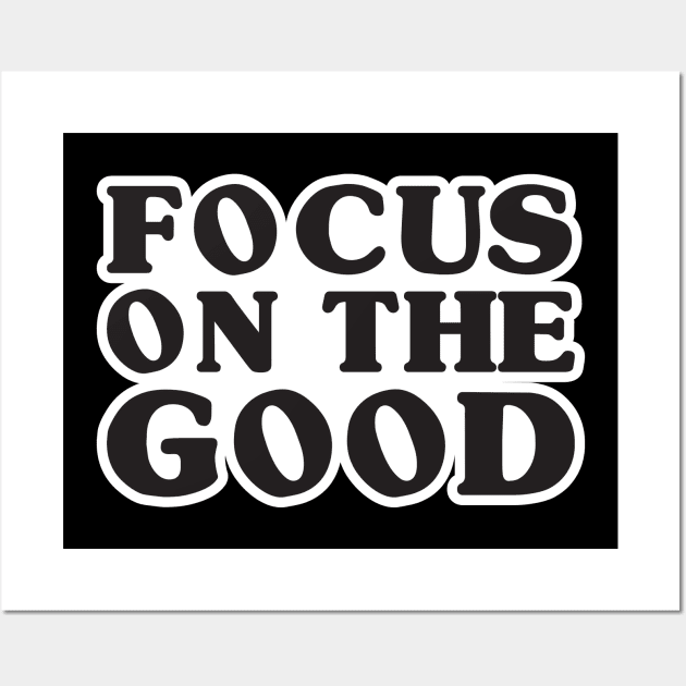 'Focus On The Good' Radical Kindness Anti Bullying Shirt Wall Art by ourwackyhome